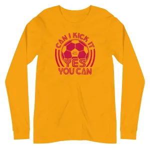 Can I Kick It Yes You Can Long Sleeve T-shirt